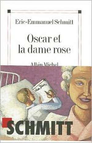 Oscar et la dame rose de Eric-Emmanuel Schmitt