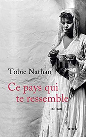 Ce pays qui te ressemble de Tobie Nathan