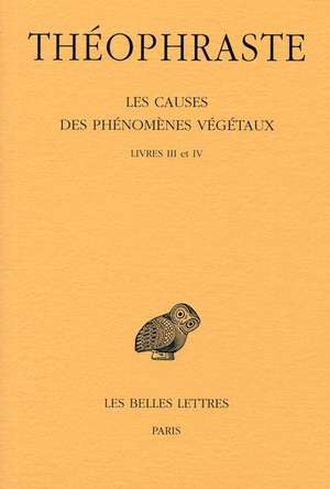 Theophraste, Les Causes Des Phenomenes Vegetaux. Tome II: Livre III Et IV de Suzanne Amigues