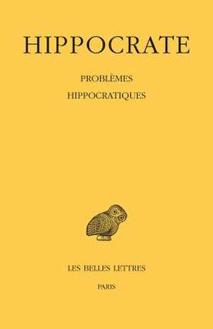 Hippocrate, Tome XVI, Problemes Hippocratiques de Alessia Guardasole