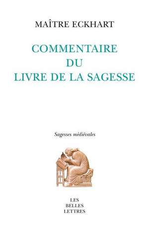 Commentaire Du Livre de La Sagesse de Maitre Eckhart