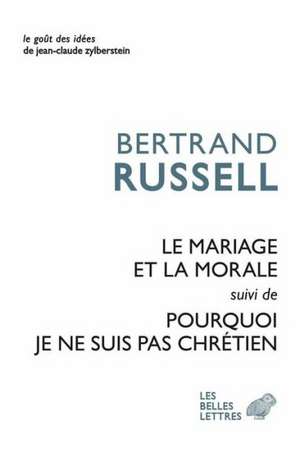 Le Mariage Et La Morale Suivi de Pourquoi Je Ne Suis Par Chretien de BERTRAND A. W. RUSSELL