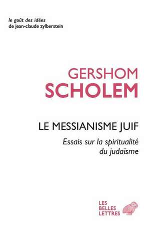 Le Messianisme Juif: Essai Sur La Spiritualite Du Judaisme de Bernard Dupuy