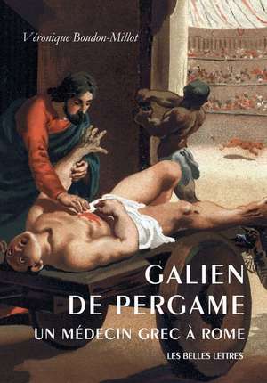 Galien de Pergame: Un Medicin Grec A Rome de Veronique Boudon-Millot