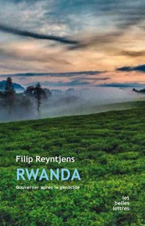 Rwanda: Gouverner Apres Le Genocide de Filip Reyntjens