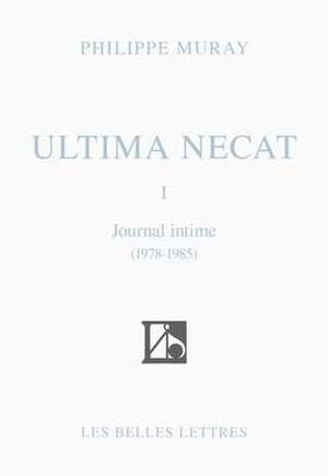 Ultima Necat I: Journal Intime 1978-1985 de Philippe Muray