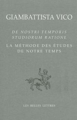 La Methode Des Etudes de Notre Temps / de Nostri Temporis Studiorum Ratione de Andrea Battistini