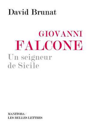 Giovanni Falcone, Un Seigneur de Sicile de David Brunat