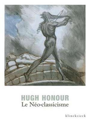 Le Neo-Classicisme de Hugh Honour