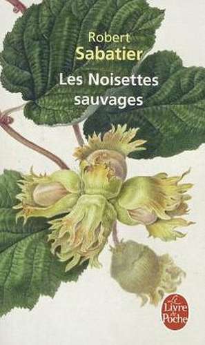 Les Noisettes sauvages de Robert Sabatier