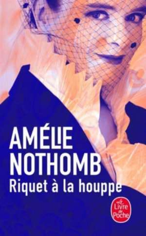 Riquet à la houppe de Amélie Nothomb