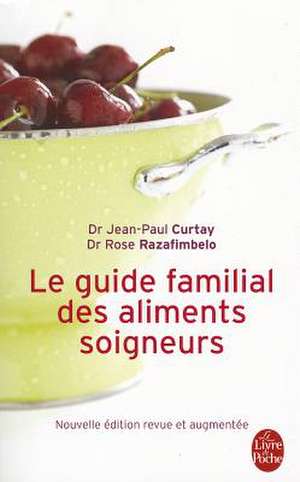 Guide Familial Des Aliments Soigneurs de J. P. Curtay