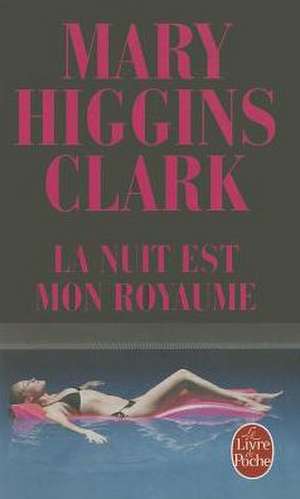 La Nuit Est Mon Royaume de Clark Marry Higgins