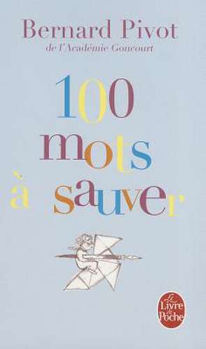 100 Mots a Sauver de B. Pivot