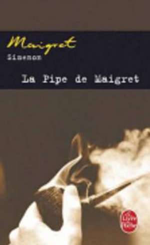 La Pipe de Maigret: Inedit de Georges Simenon