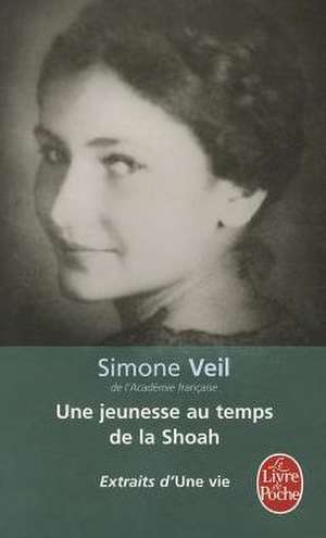 Une Vie, Une Jeunesse Au Temps de La Shoah de S. Veil