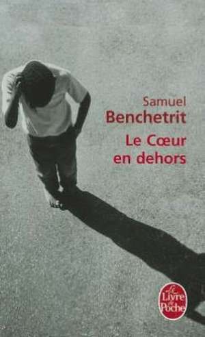 Le Coeur En Dehors: A L'Assaut Du Pacifique de Samuel Benchetrit