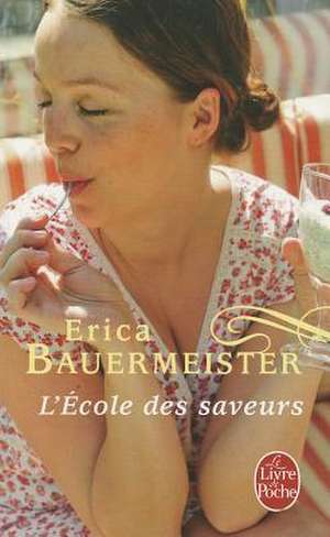 L'Ecole Des Saveurs de Erica Bauermeister