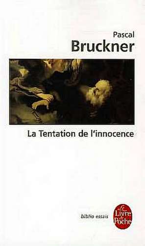 La Tentation de L'Innocence de Pascal Bruckner