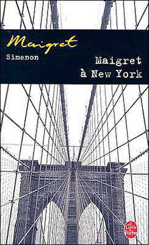 Maigret A New-York = Maigret in New York: Autobiographie de Georges Simenon