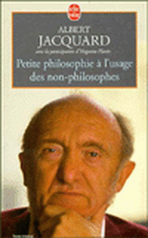 Petite Philosophie A L Usage Des Non Philos. de A. Jacquard