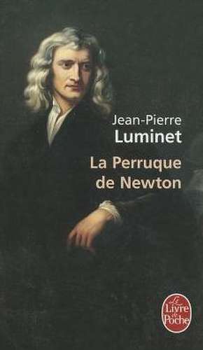 La Perruque de Newton de Jean-Pierre Luminet