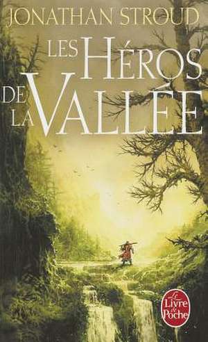 Les Heros de la Vallee de Jonathan Stroud