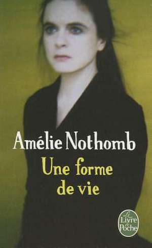 Une Forme de Vie: La Tete D'Un Homme Maigret Et le Corps Sans Tete de Amélie Nothomb