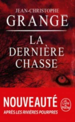 La Dernière Chasse de Jean-Christophe Grangé