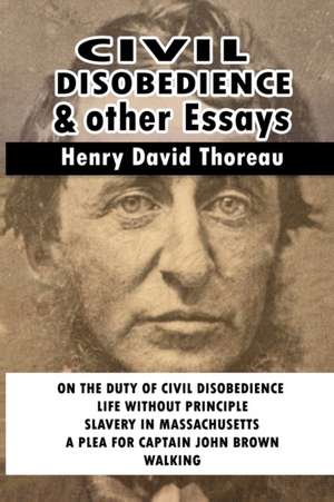 Civil Disobedience and Other Essays de Henry David Thoreau