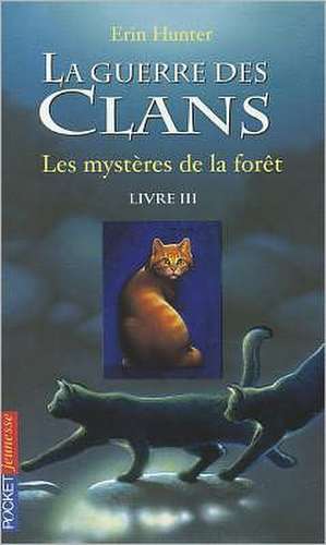 Guerre Clans T3 Mysteres Foret de Erin L. Hunter