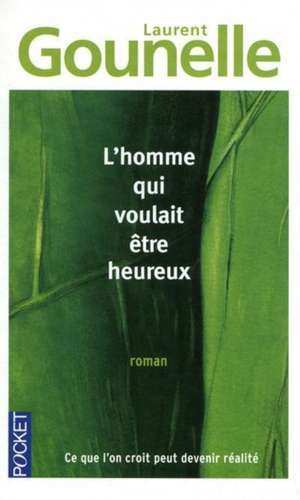 Homme Qui Voulait Etre Heureux: Mensonges = Lies de Laurent Gounelle