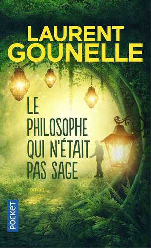 Le philosophe qui n'était pas sage de Laurent Gounelle