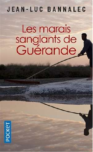 Les marais sanglants de Guérande de Jean-Luc Bannalec