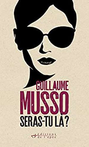 Seras-tu là? de Guillaume Musso