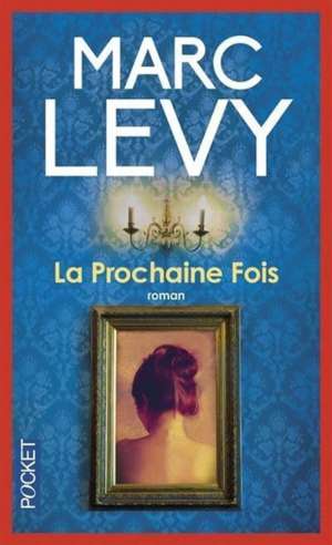 La prochaine fois de Marc Levy