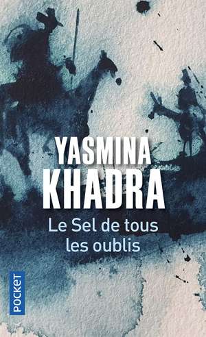 Le Sel de tous les oublis de Yasmina Khadra