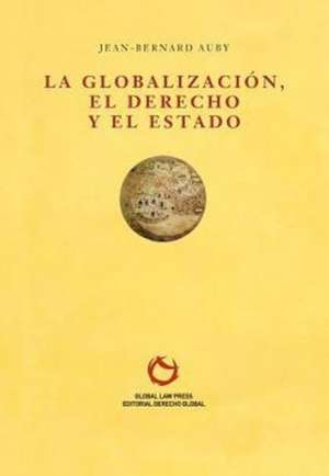 La Globalización, el Derecho y el Estado de Jean-Bernard Auby