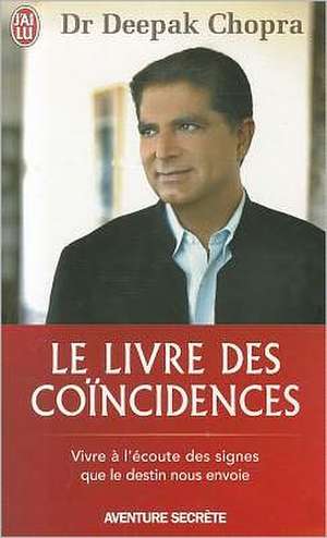 Le Livre Des Coincidences de Dr. Deepak Chopra