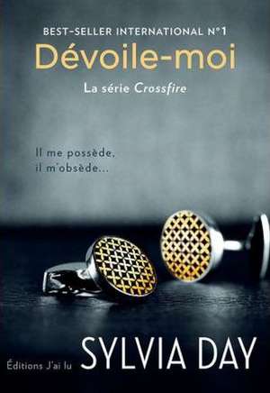 Dévoile moi - La trilogie Crossfire 01 de Sylvia Day