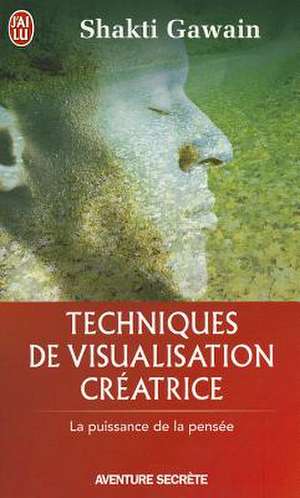 Techniques de Visualisation Creatrice de Shakti Gawain