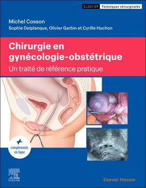 Chirurgie en gynécologie-obstétrique: Traité de référence pratique de Michel Cosson