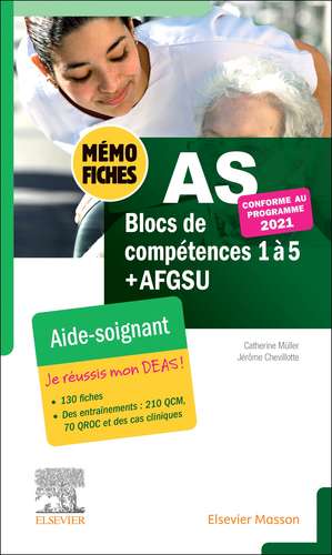 Mémo-Fiches AS - Blocs de compétence 1 à 5 + AFGSU: Aide-soignant. Conforme à la réforme. Je réussis mon DEAS de Catherine Müller