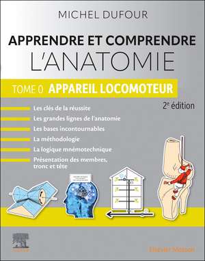 Apprendre et comprendre l'anatomie - Tome 0: Appareil locomoteur de Michel Dufour