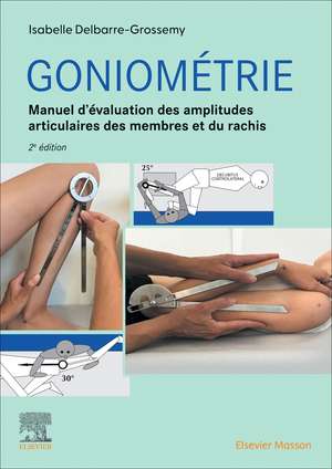 Goniométrie: Manuel d'évaluation des amplitudes articulaires des membres et du rachis de Isabelle Delbarre Grossemy