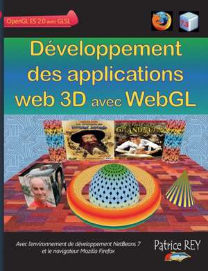 Developpement Des Applications Web 3D Avec Webgl de Patrice Rey