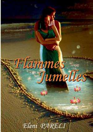 Flammes Jumelles de Eleni Pareli