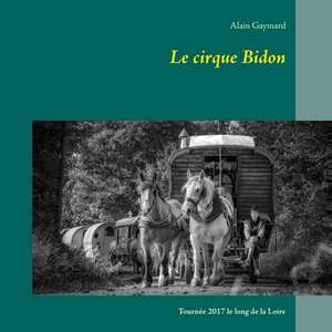 Le cirque Bidon 2017 de Alain Gaymard
