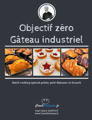 Objectif zéro gâteau industriel de Cédric Sartout