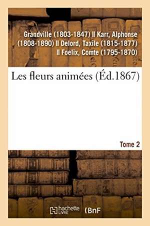 Les Fleurs Animées. Tome 2 de J J Grandville